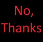 No, Thanks